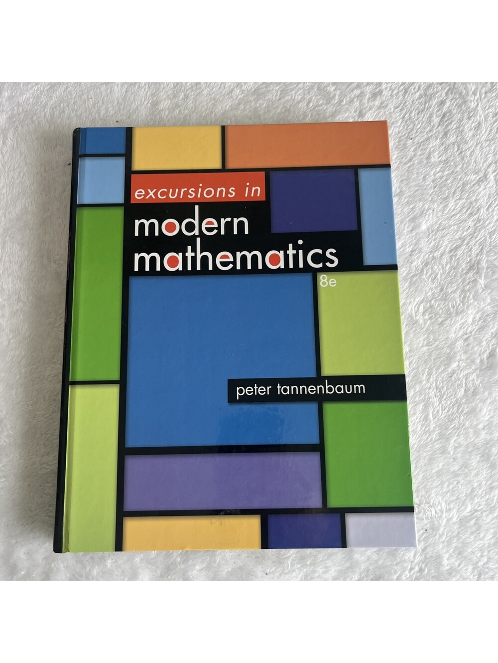 8TH EDITION 2012 Excursions in Modern Mathematics Peter Tannenbaum HC Book